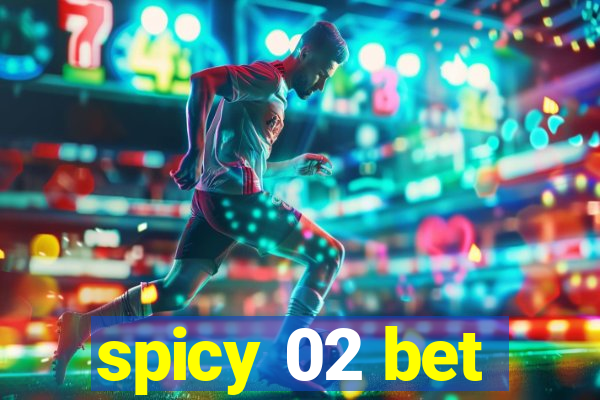 spicy 02 bet